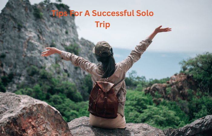 Tips For A Successful Solo Trip